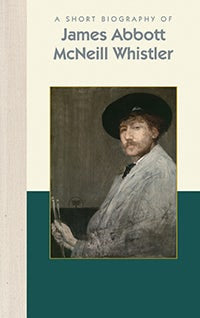 A Short Biography of James Abbott McNeill Whistler