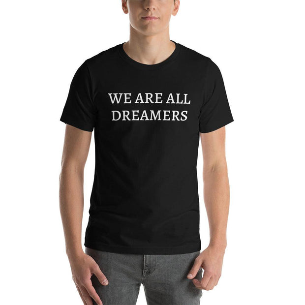 We are all Dreamers Unisex T-Shirt - The National Memo
